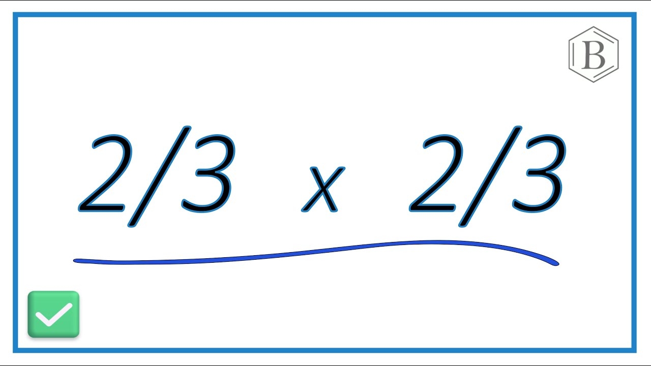 How To Multiply 2 3 X 2 3 2 3 Times 2 3 YouTube